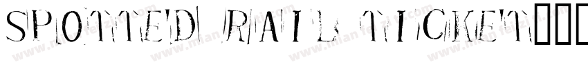 Spotted Rail Ticket字体转换